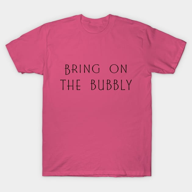 Bring on The Bubbly T-Shirt by MartinAes